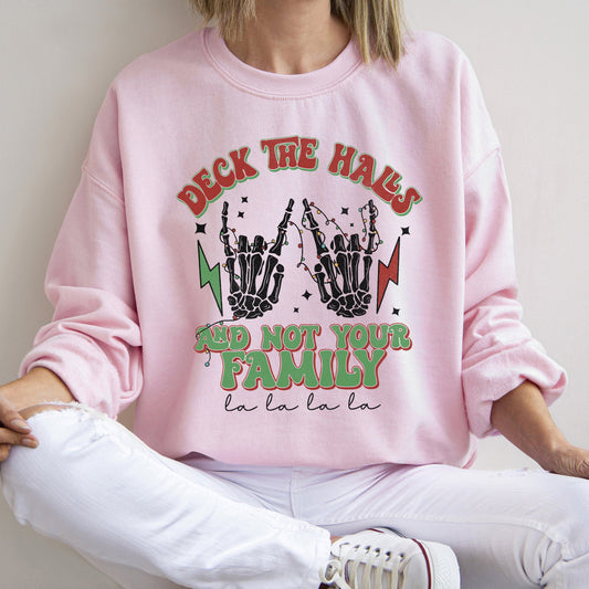 Deck The Halls And Not Your Family Christmas Sweatshirt