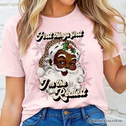First Things first I’m the Realest Black Santa T-Shirt, Funny Christmas Tee