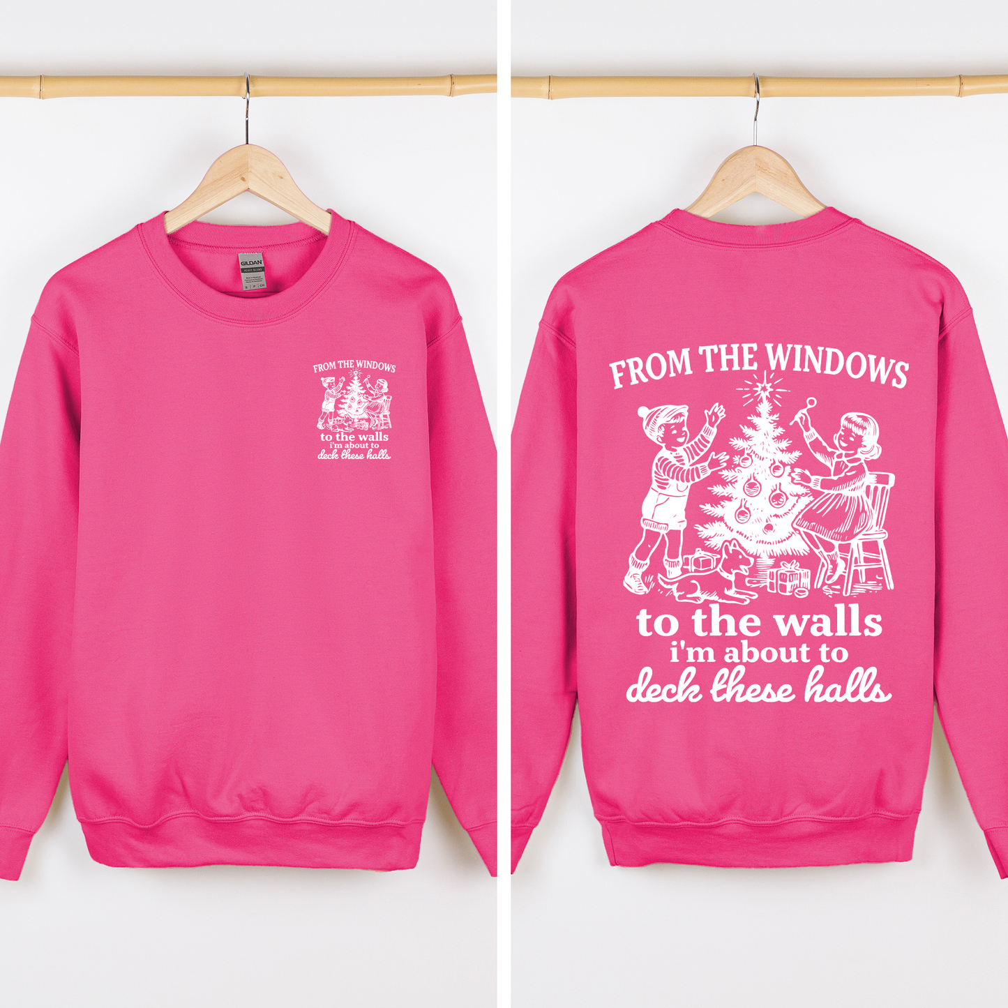 From The Windows To The Wall, I'm About To Deck These Halls, Christmas Funny, Song, Trendy, Front and Back Sweatshirt
