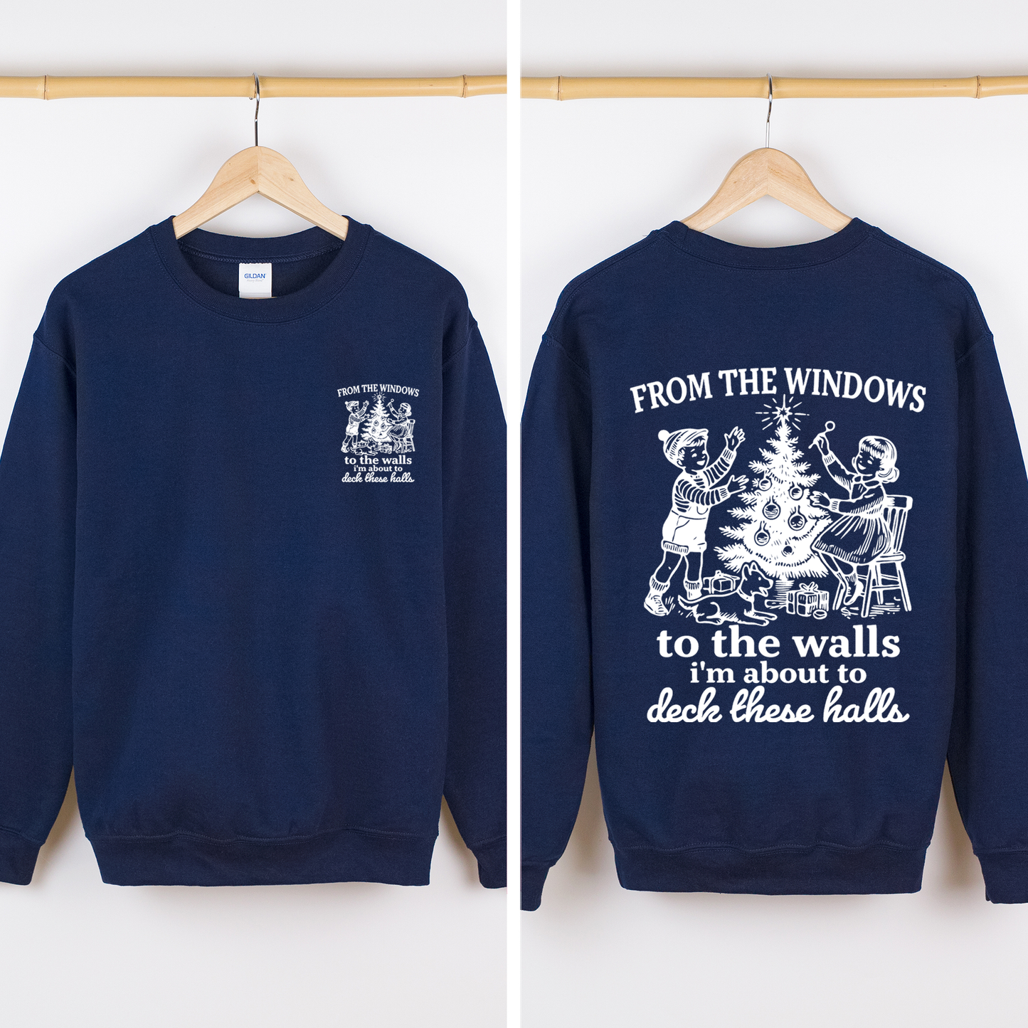 From The Windows To The Wall, I'm About To Deck These Halls, Christmas Funny, Song, Trendy, Front and Back Sweatshirt