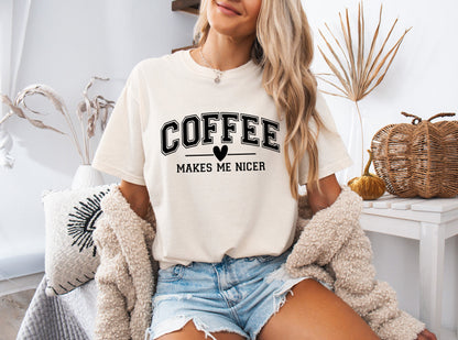 Coffee Makes me Nicer Garment Dyed T Shirt
