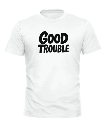GOOD TROUBLE FASHION Good Trouble T Shirt - Bold Graphic Tee