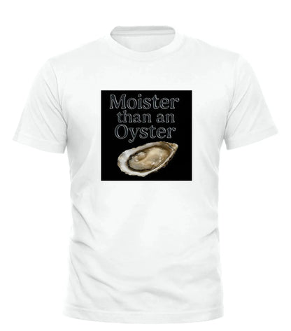 GOOD TROUBLE FASHION Moister Than An Oyster Tee