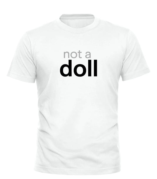 GOOD TROUBLE FASHION Not a Doll T Shirt – Bold Statement Tee