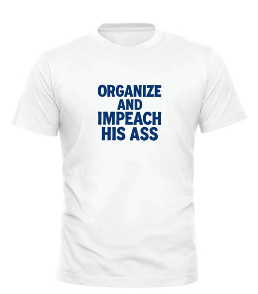 GOOD TROUBLE FASHION Organize and Impeach T-Shirt