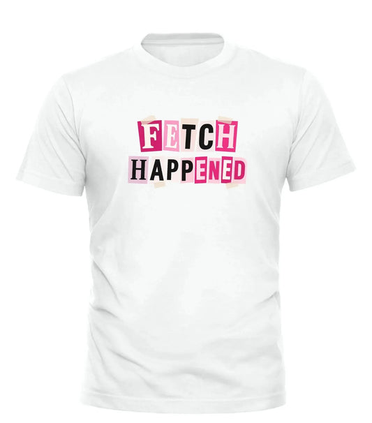 GOOD TROUBLE FASHION Pink Fetch Happened T-Shirt