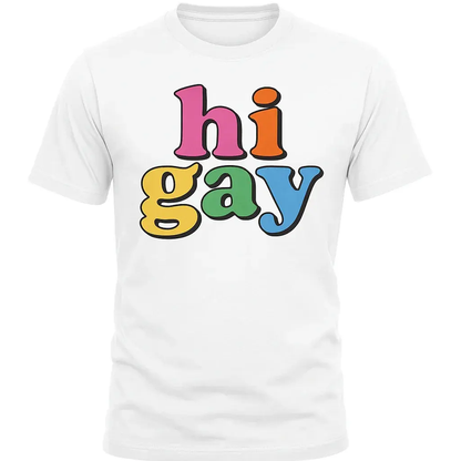 Good Trouble Fashion Hi Gay T-Shirt - Bold Fun Wear