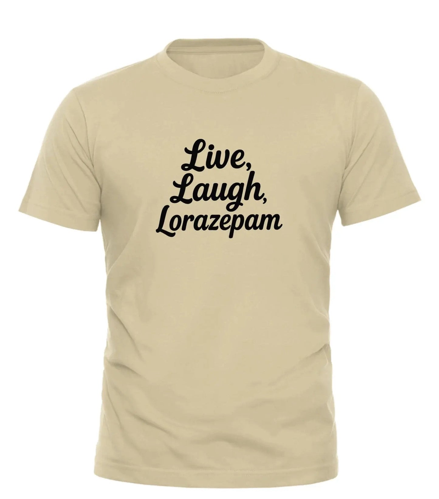 Good Trouble Fashion Live Laugh Lorazepam Tee