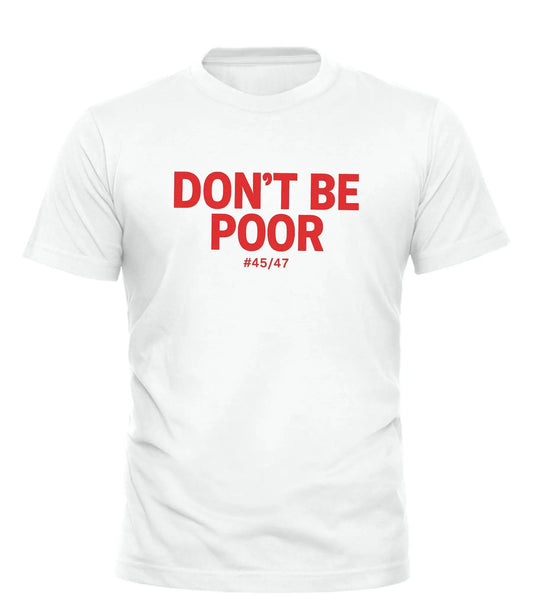 Good Trouble Funny Anti Trump Shirt - Don’t Be Poor Tee