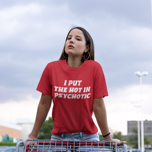 Hot in Psychotic Graphic Tee