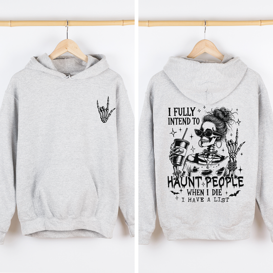 I Fully Intend To Haunt People When I Die, I Have A List, Skeleton, Funny, Sassy, Halloween, Graphic Hoodie, Hooded Sweatshirt