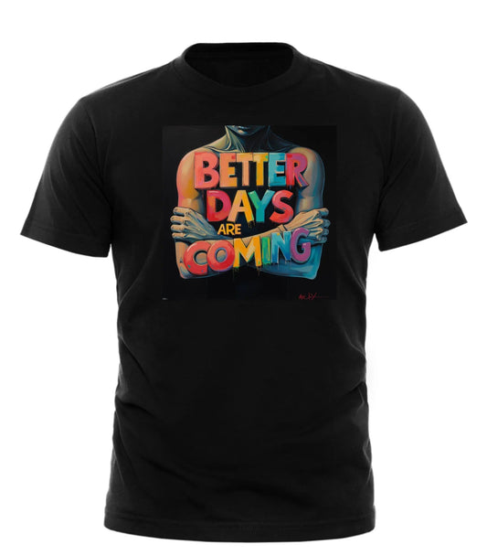 BETTER DAYS ARE COMING TEE