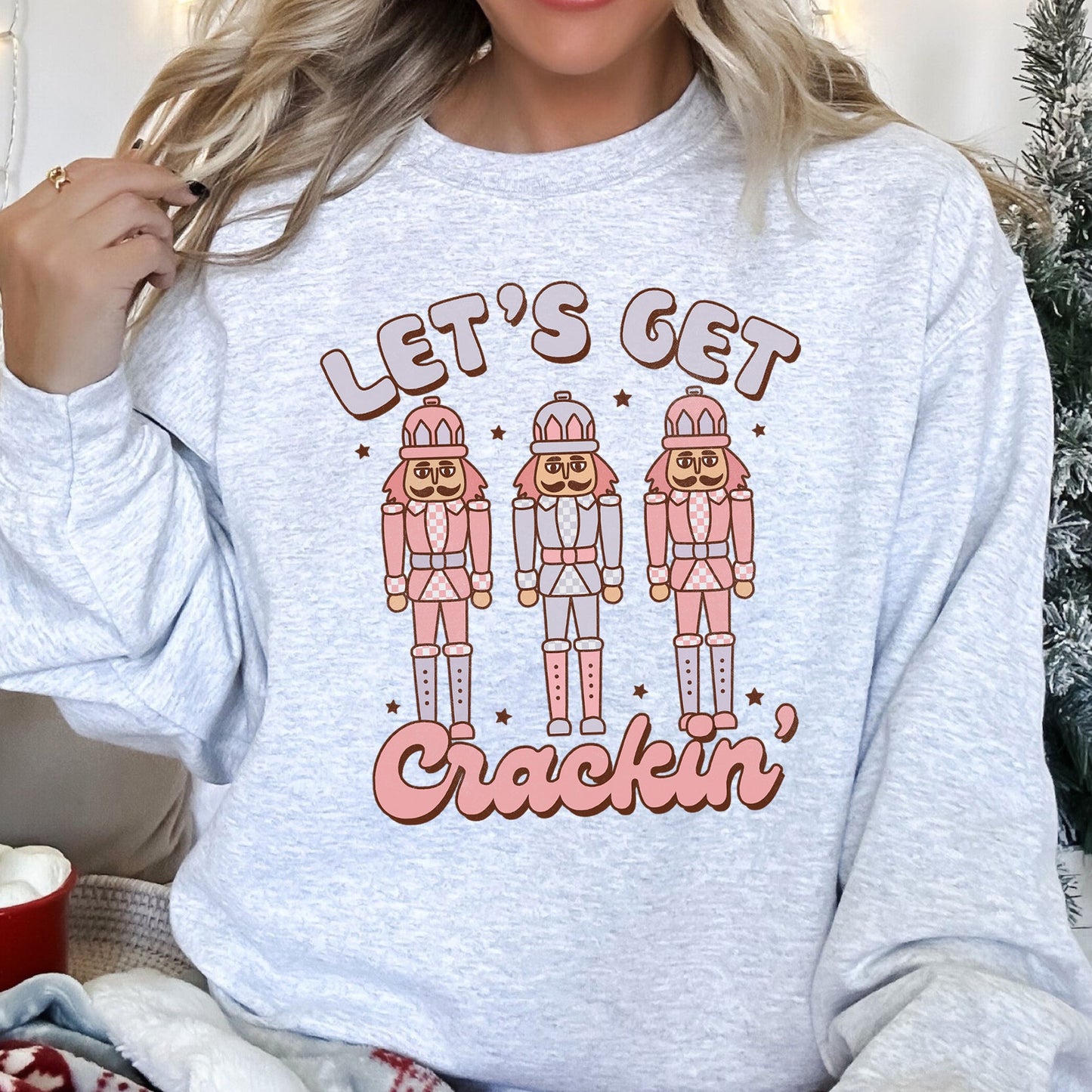 Let's Get Cracking, Nutcracker, Christmas Sweatshirt