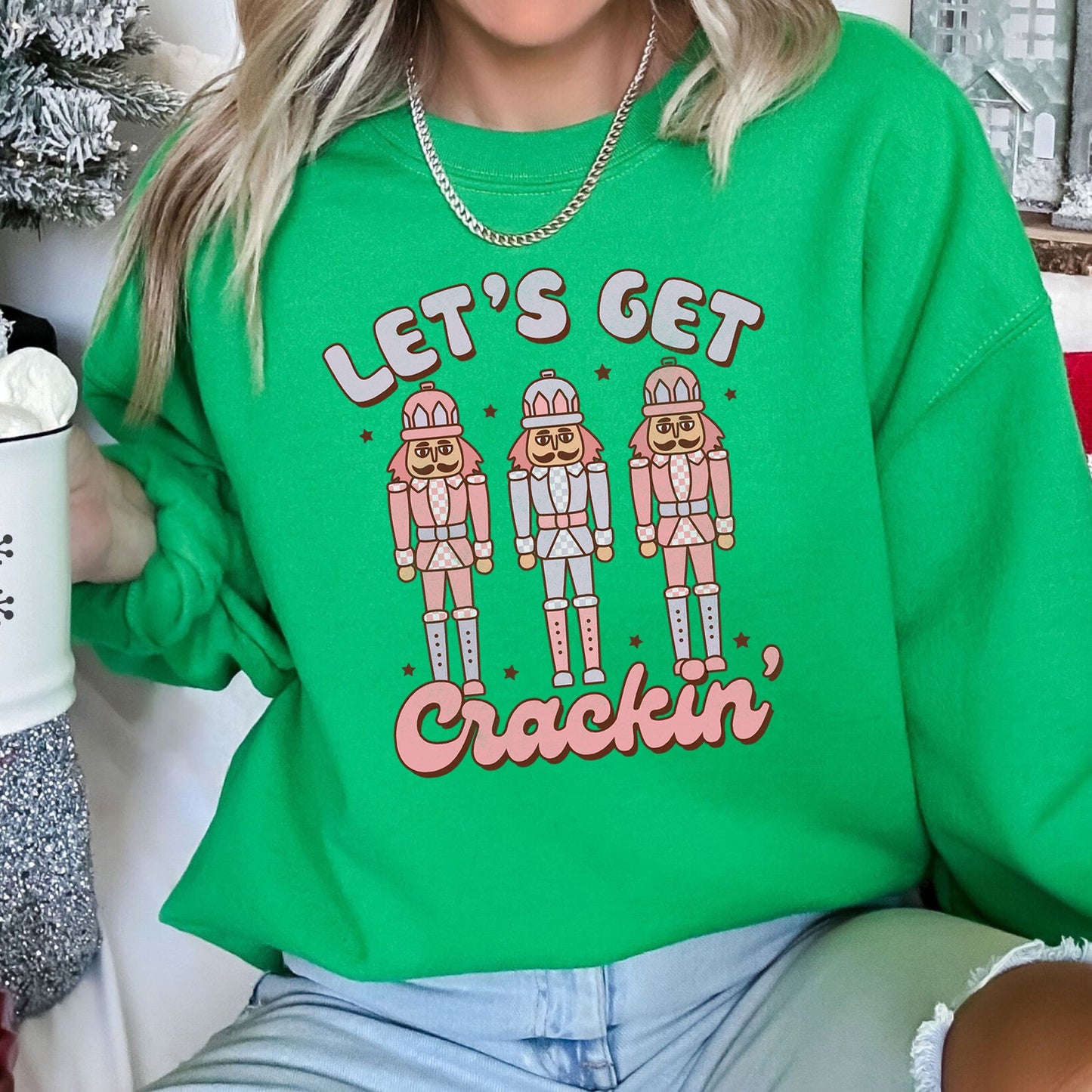 Let's Get Cracking, Nutcracker, Christmas Sweatshirt