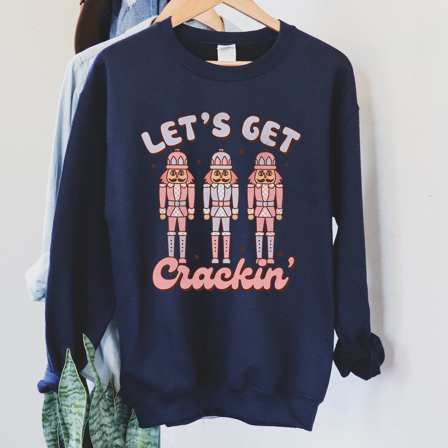 Let's Get Cracking, Nutcracker, Christmas Sweatshirt