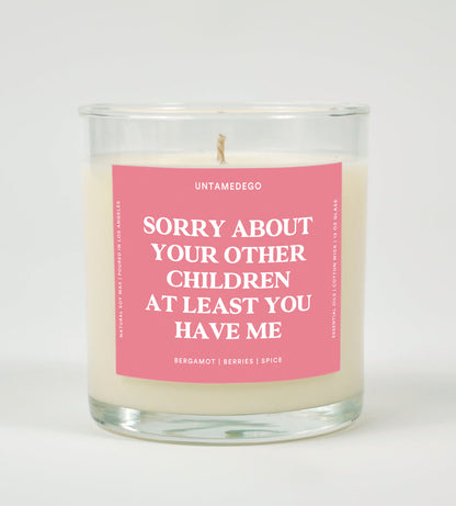Sorry About Your Other Children At Least You Have Me Glass Candle