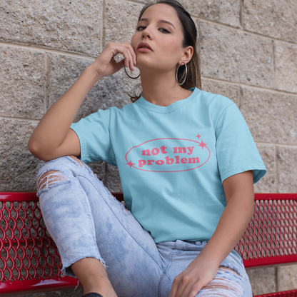 Not My Problem Graphic Tee
