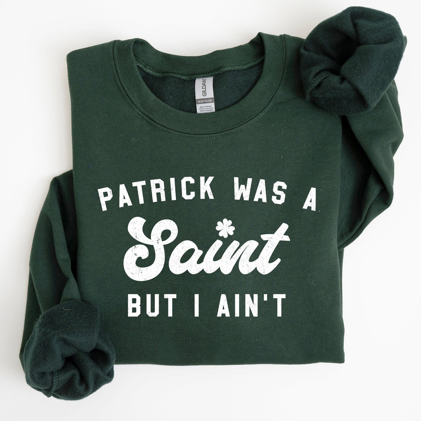 Patrick Was A Saint, Funny, St Patrick's Day Sweatshirt
