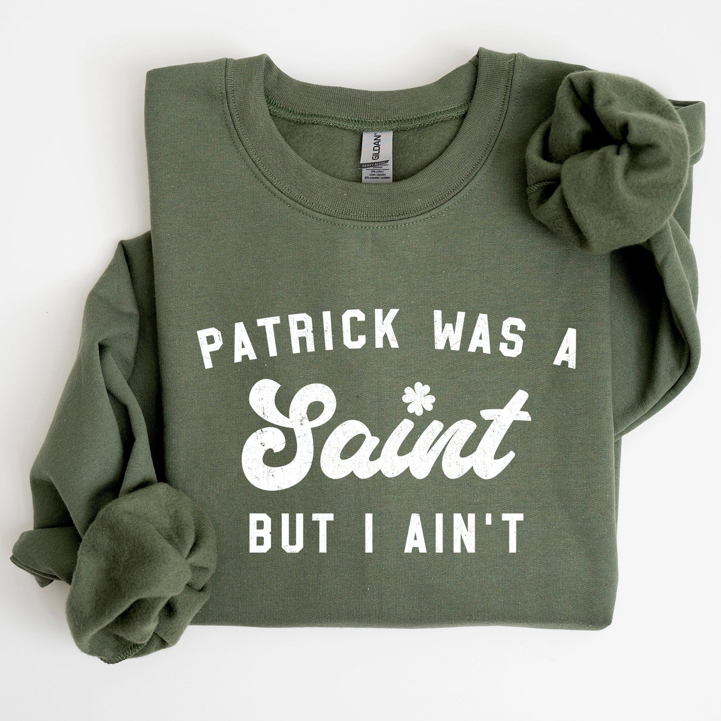 Patrick Was A Saint, Funny, St Patrick's Day Sweatshirt