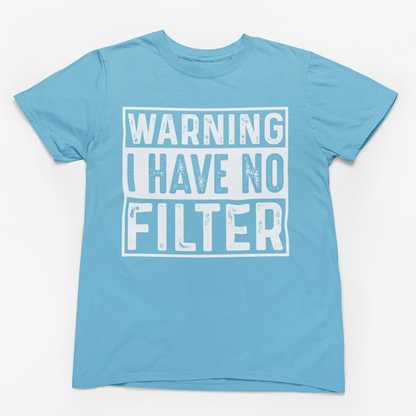 Warning I Have No Filter Graphic Tee