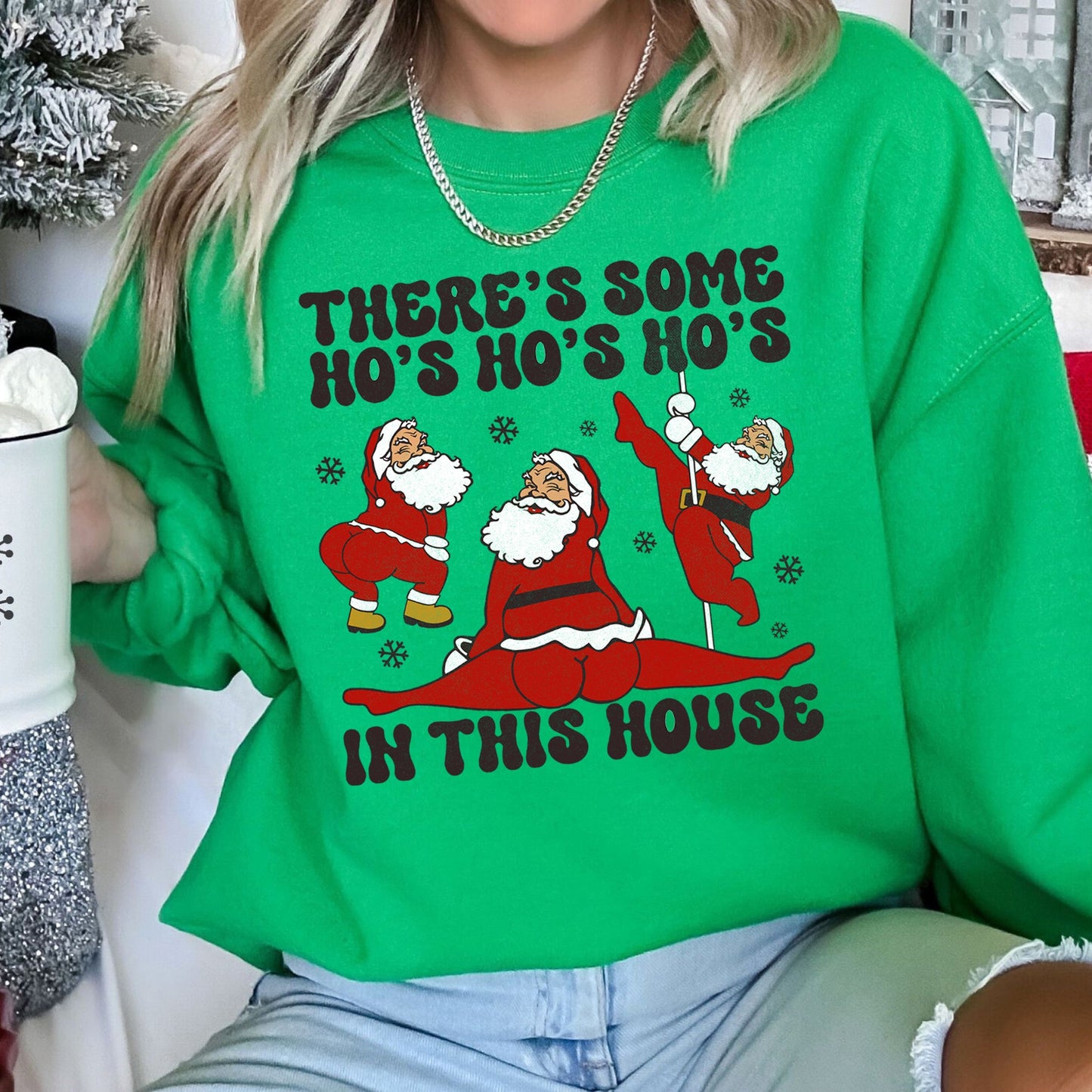 There's Some Ho's In This House Christmas Sweatshirt