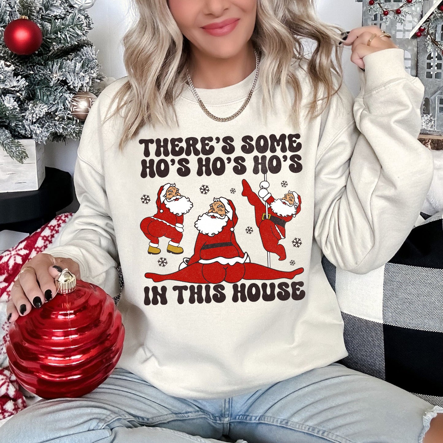 There's Some Ho's In This House Christmas Sweatshirt