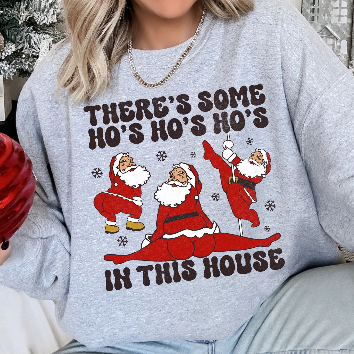 There's Some Ho's In This House Christmas Sweatshirt
