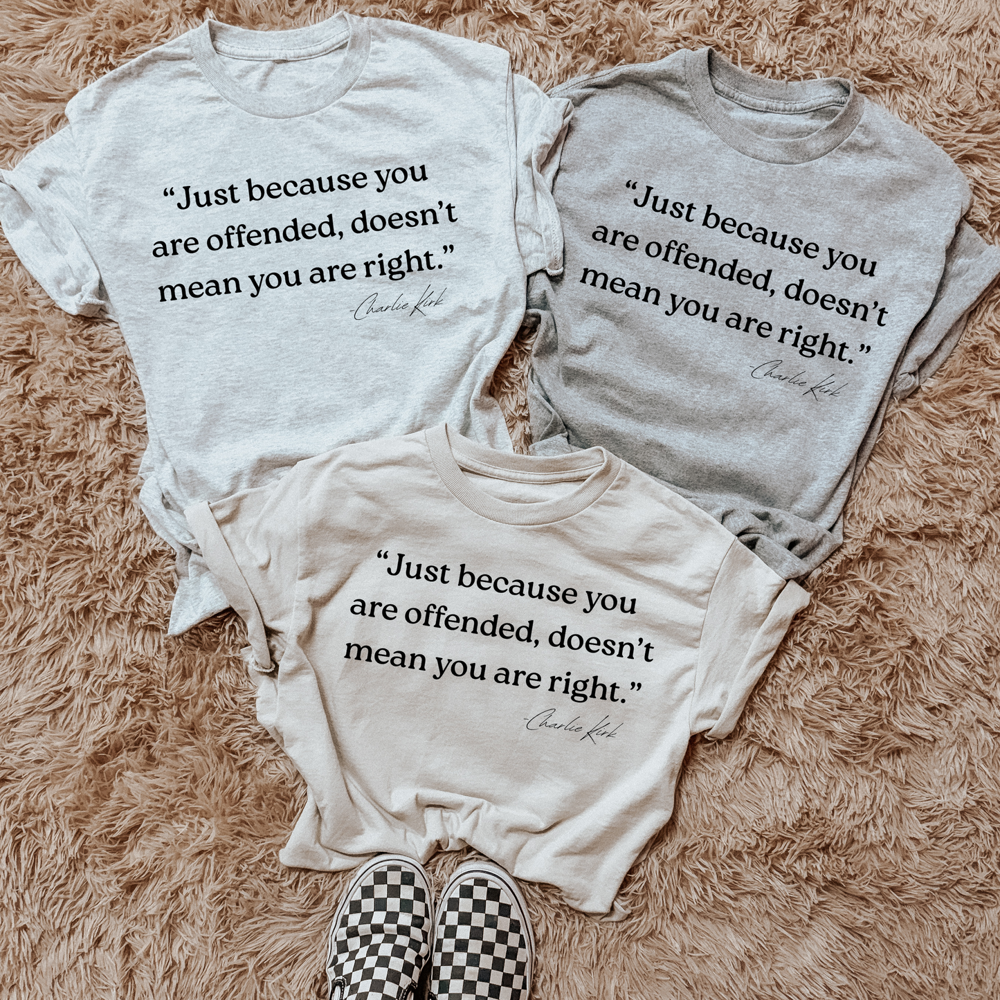 Just because you are offended doesn't mean you are right tee