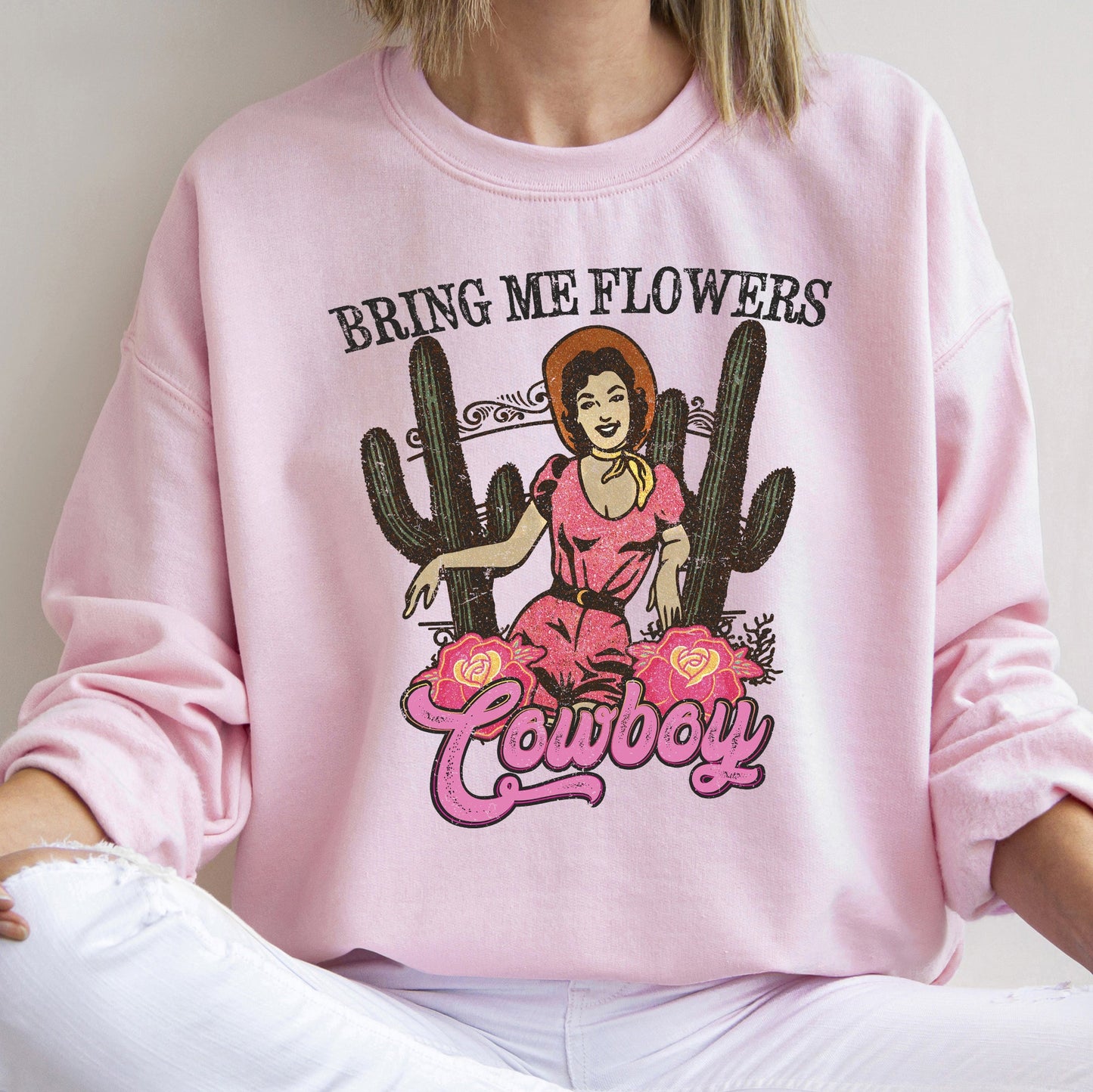 Bring Me Flowers Cowboy, Western, Country, Sweatshirt, Valentine's Day