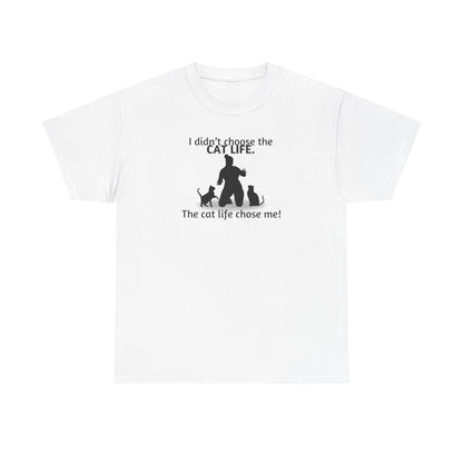 Cat Life Chose Me Heavy Cotton Tee