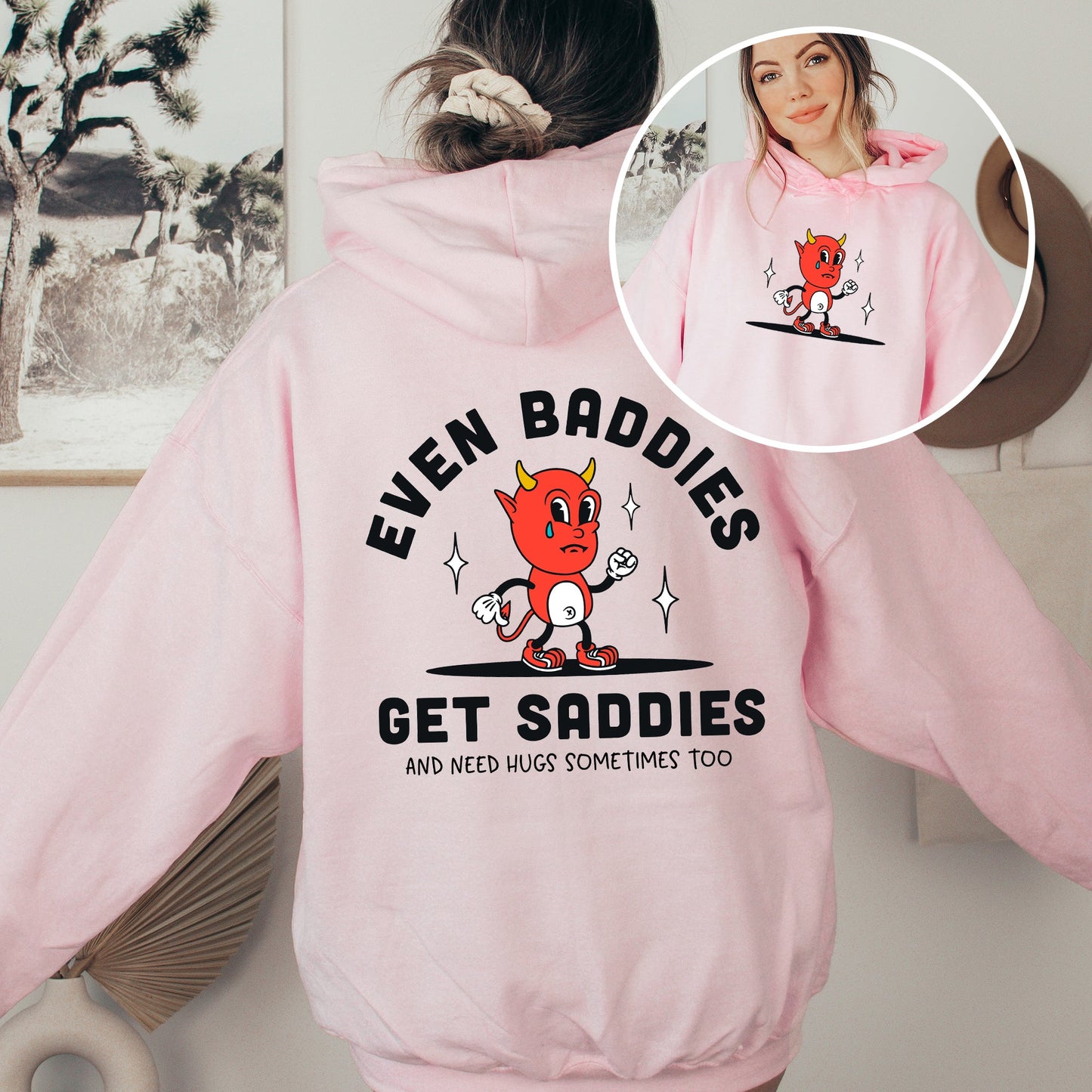 Even Baddies Get Saddies, Positivity, Kindness, Mental Health, Hooded Sweatshirt, Hoodie