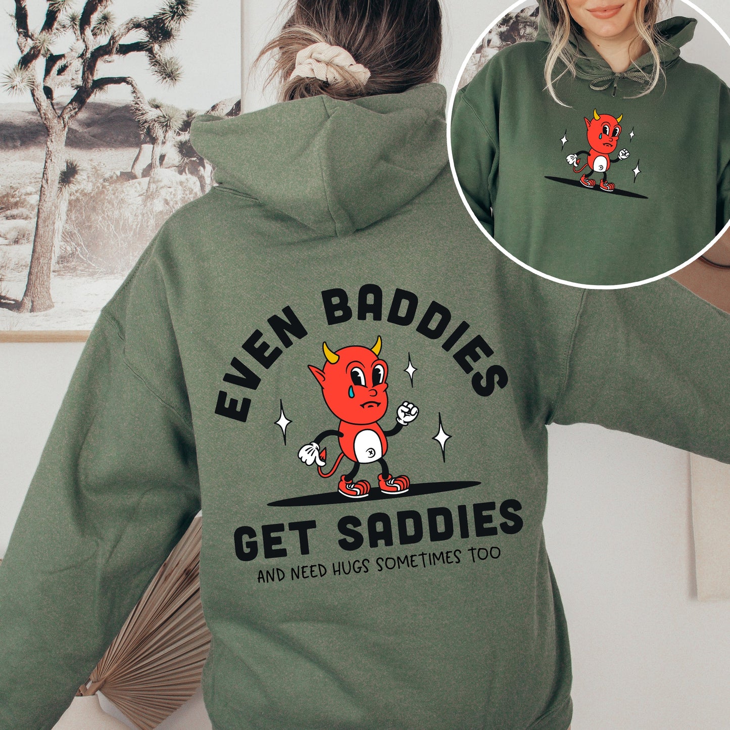 Even Baddies Get Saddies, Positivity, Kindness, Mental Health, Hooded Sweatshirt, Hoodie