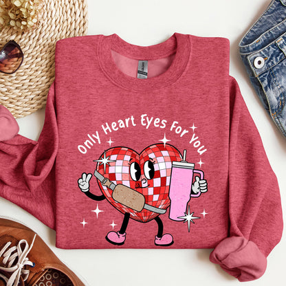 Only Heart Eyes For You, Disco Heart, Bougie, Boojee, Sweatshirt, Valentine's Day