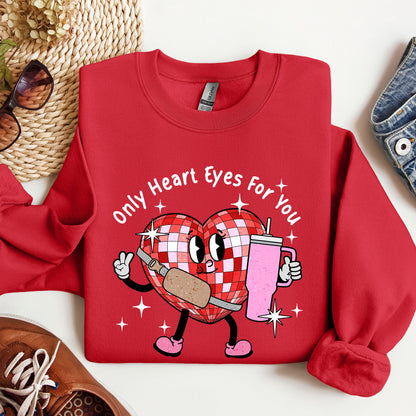 Only Heart Eyes For You, Disco Heart, Bougie, Boojee, Sweatshirt, Valentine's Day