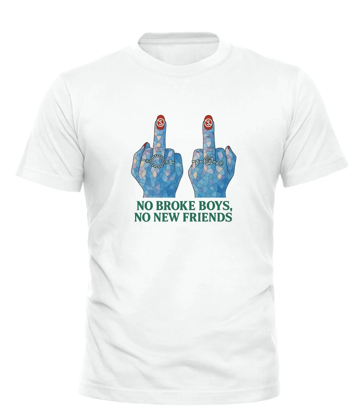 NO BROKE BOYS, NO NEW FRIENDS T-SHIRT