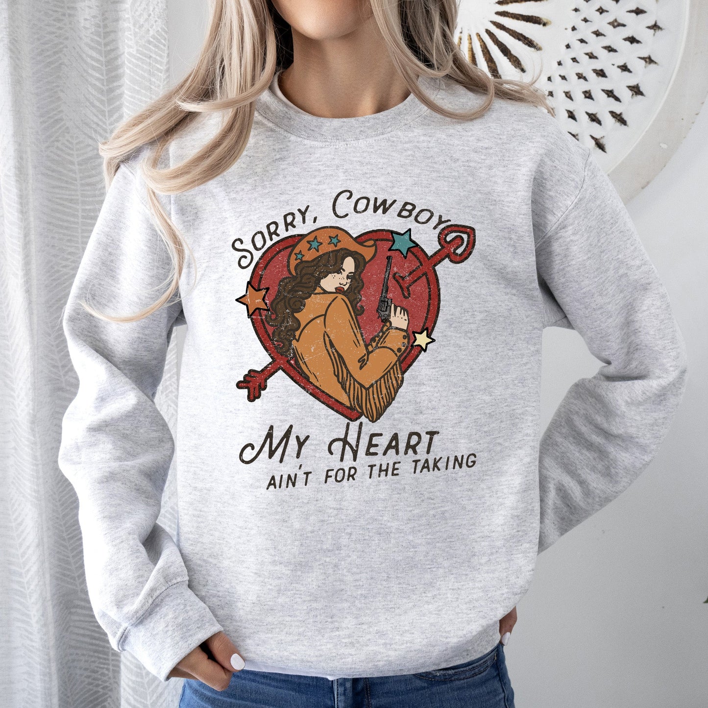 Sorry Cowboy My Heart Ain't For The Taking, Western, Country, Sweatshirt, Valentine's Day