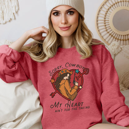 Sorry Cowboy My Heart Ain't For The Taking, Western, Country, Sweatshirt, Valentine's Day