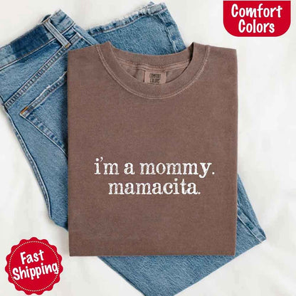 I’m A Mommy Tee – Mamacita Comfort Colors Shirt for Women